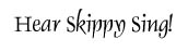 Hear Skippy Sing!
